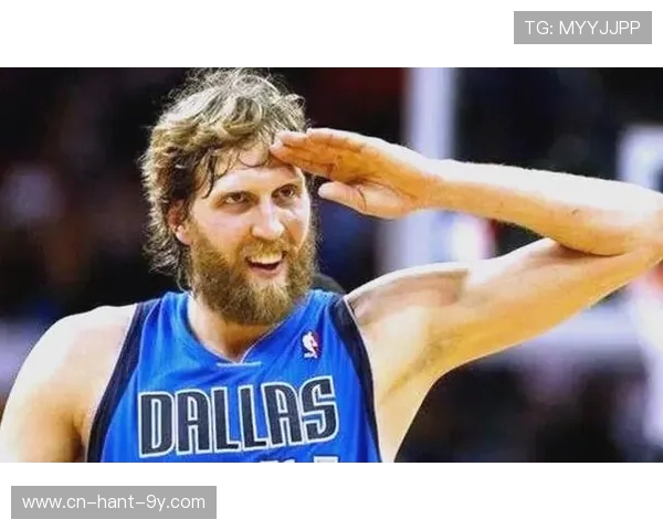 德克诺维茨基传奇生涯解析从无名新秀到改变篮球格局的欧洲巨星